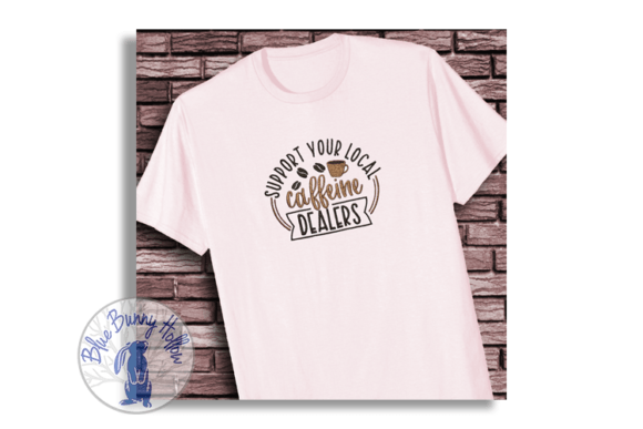 Support Your Local Caffeine Dealers Embroidery Design Review